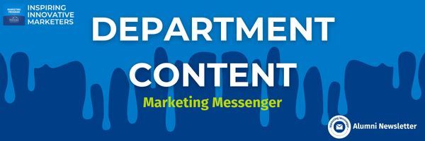 Header with blue background that says in white text, "Inspiring Innovative Marketers", "DEPARTMENT CONTENT Marketing Messenger", "Alumni Newsletter". Includes visual graphics Marketing Program logo, Marketing Messenger logo, and blue cartoon wax drips