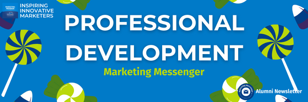 Header with blue background that says in white text, "Inspiring Innovative Marketers", "PROFESSIONAL DEVELOPMENT Marketing Messenger", "Alumni Newsletter". Includes graphics of Marketing Program logo, Marketing Messenger logo, and different kinds of candies.
