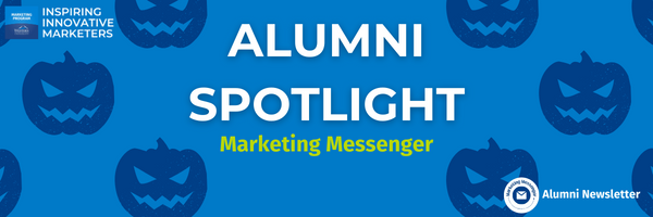 Banner with blue background that says in white text, "Inspiring Innovative Marketers", "ALUMNI SPOTLIGHT Marketing Messenger",  and "Alumni Spotlight". Includes graphics of the Marketing Program logo, Marketing Messenger logo, and jack-o'-lanterns.